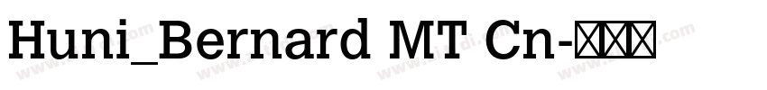 Huni_Bernard MT Cn字体转换